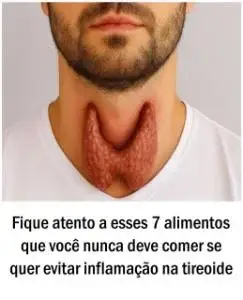 Fique atento a esses 7 alimentos que você nunca deve comer se quer evitar inflamação na tireoide